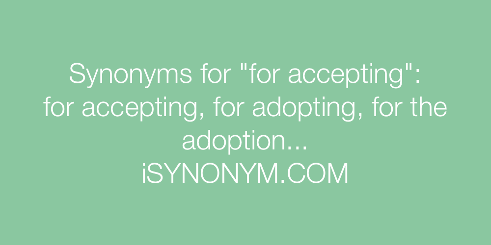 Synonyms for accepting