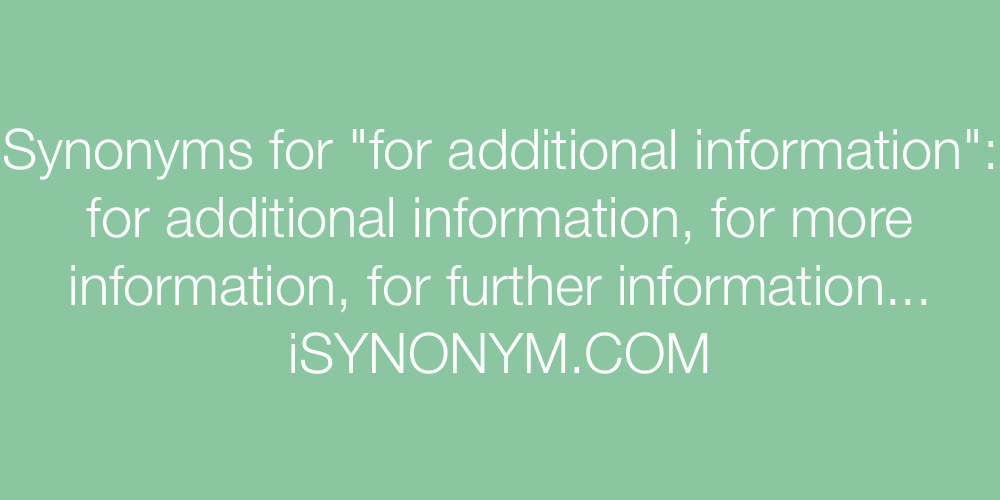 Synonyms for additional information