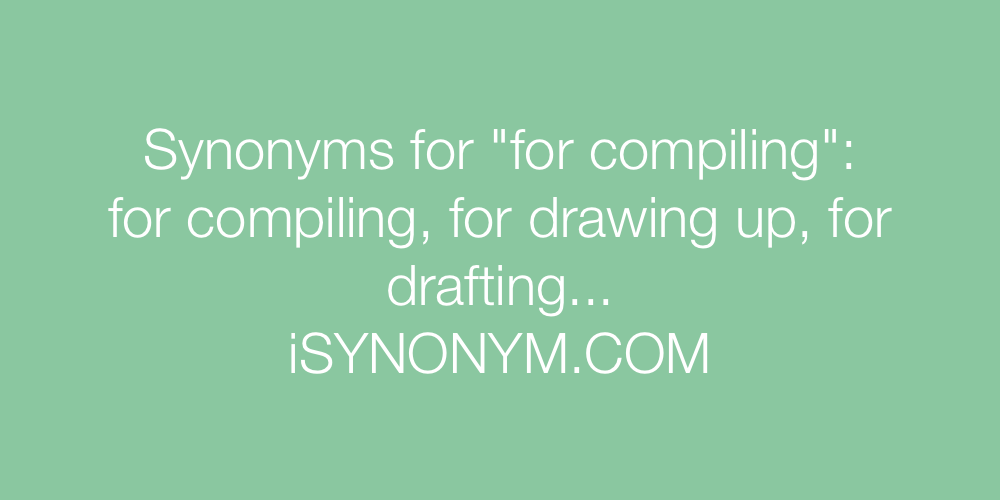 Synonyms for compiling