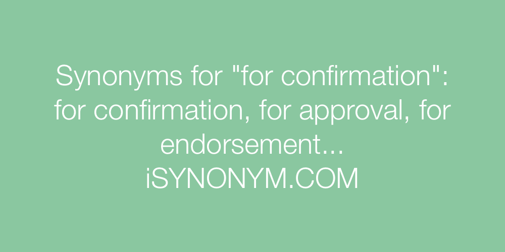 Synonyms for confirmation