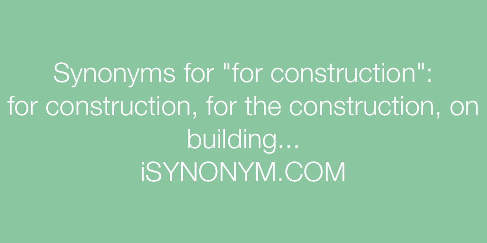 Synonyms for construction