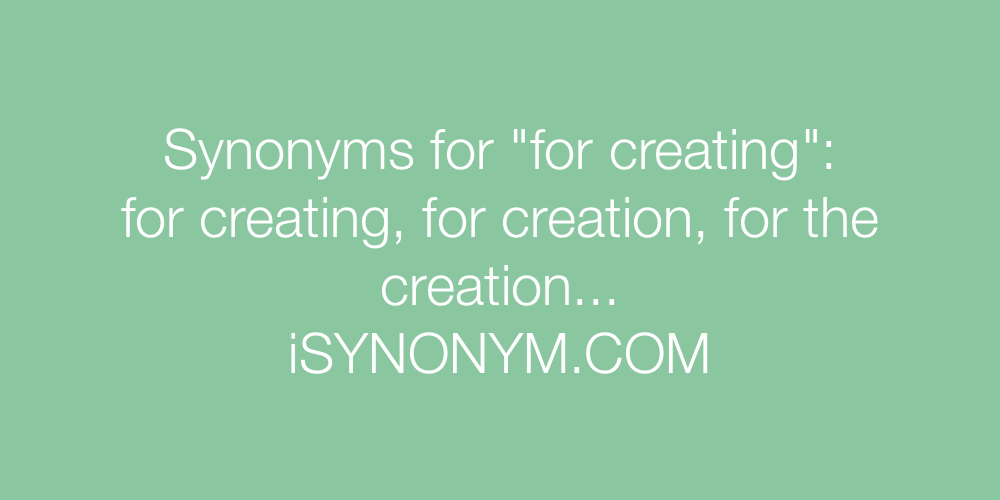 Synonyms for creating