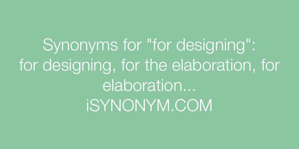 Synonyms for designing