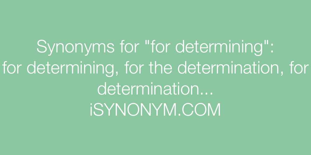 Synonyms for determining