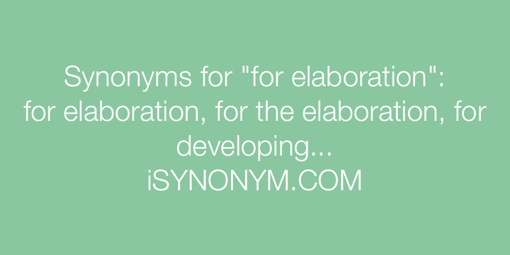 Synonyms for elaboration