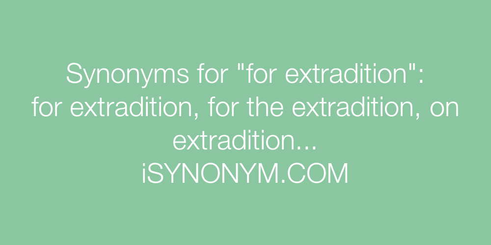 Synonyms for extradition
