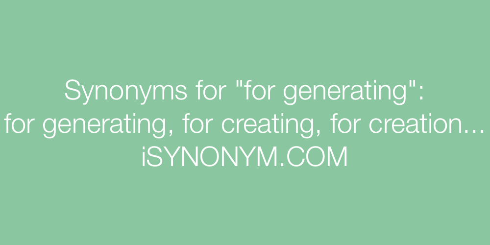 Synonyms for generating