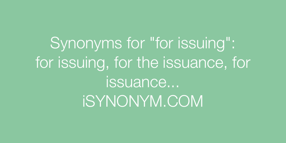 Synonyms for issuing