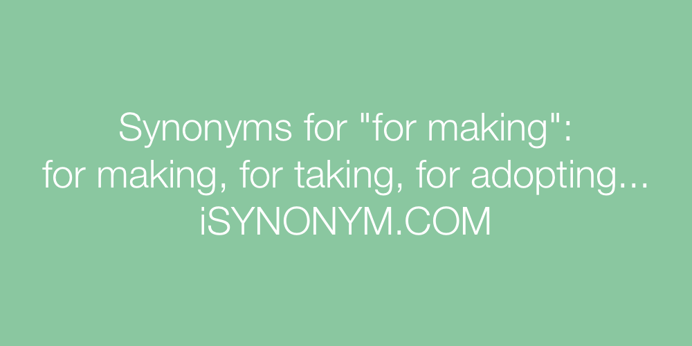 Synonyms for making