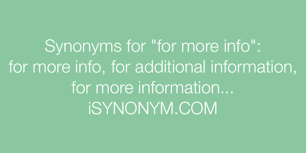 Synonyms for more info
