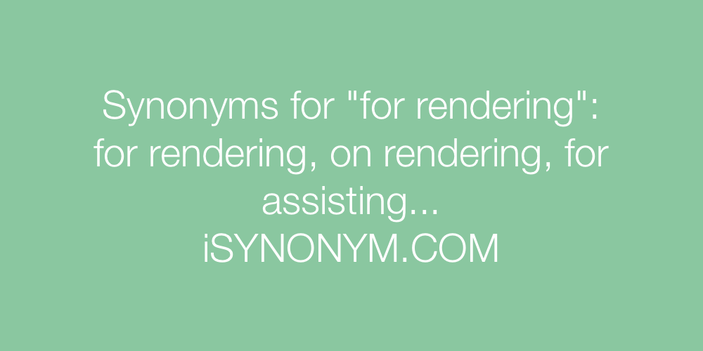 Synonyms for rendering
