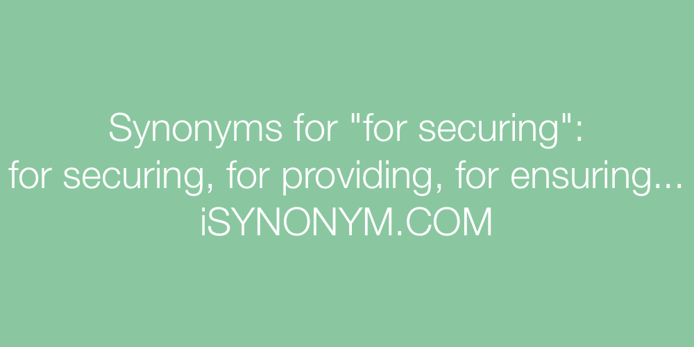 Synonyms for securing