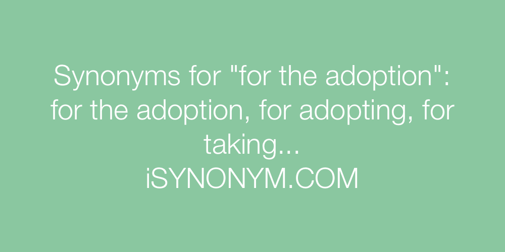 Synonyms for the adoption