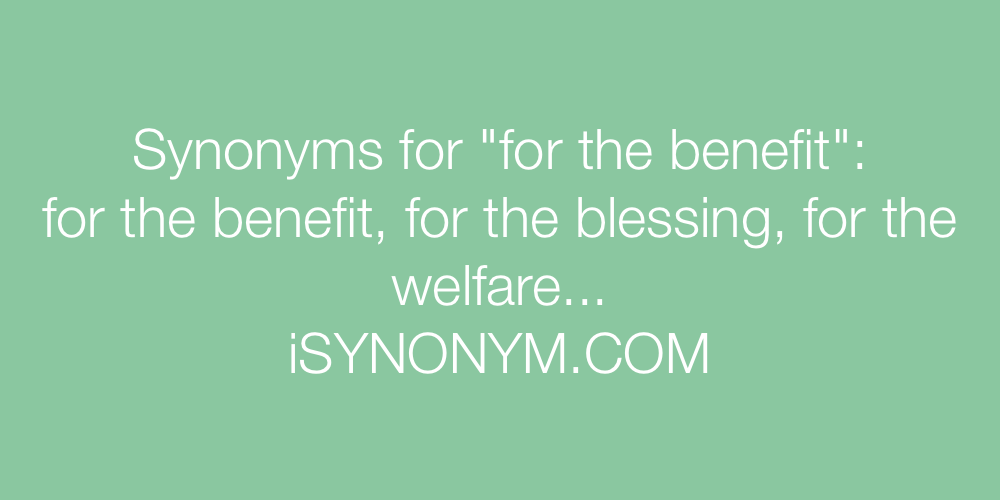 Synonyms for the benefit