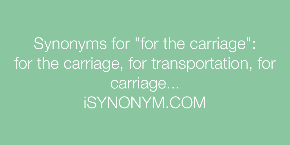 Synonyms for the carriage