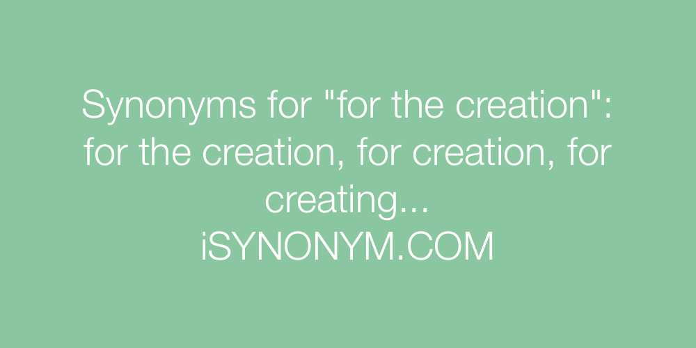 Synonyms for the creation