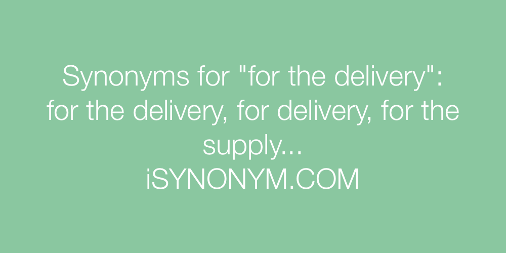 Synonyms for the delivery