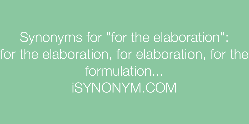 Synonyms for the elaboration