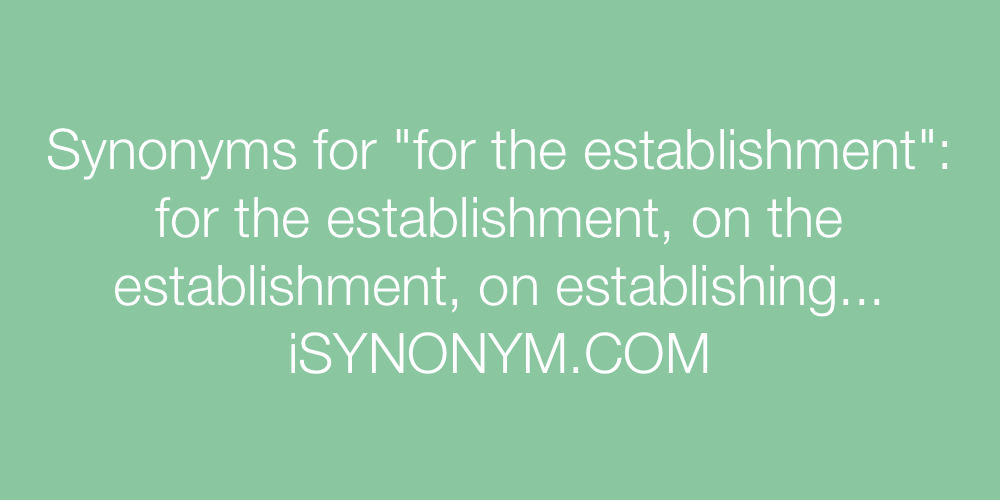 Synonyms for the establishment