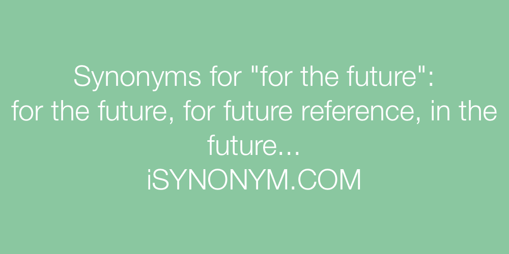 Synonyms for the future