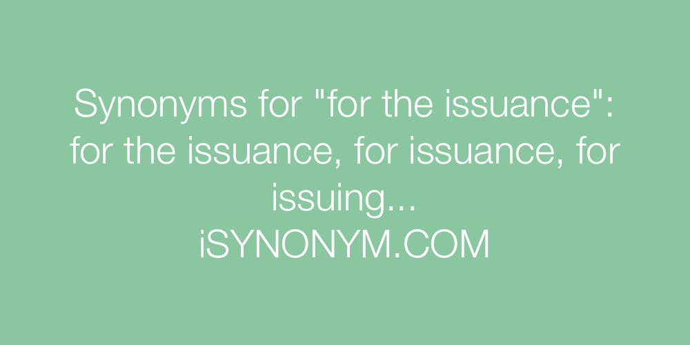 Synonyms for the issuance