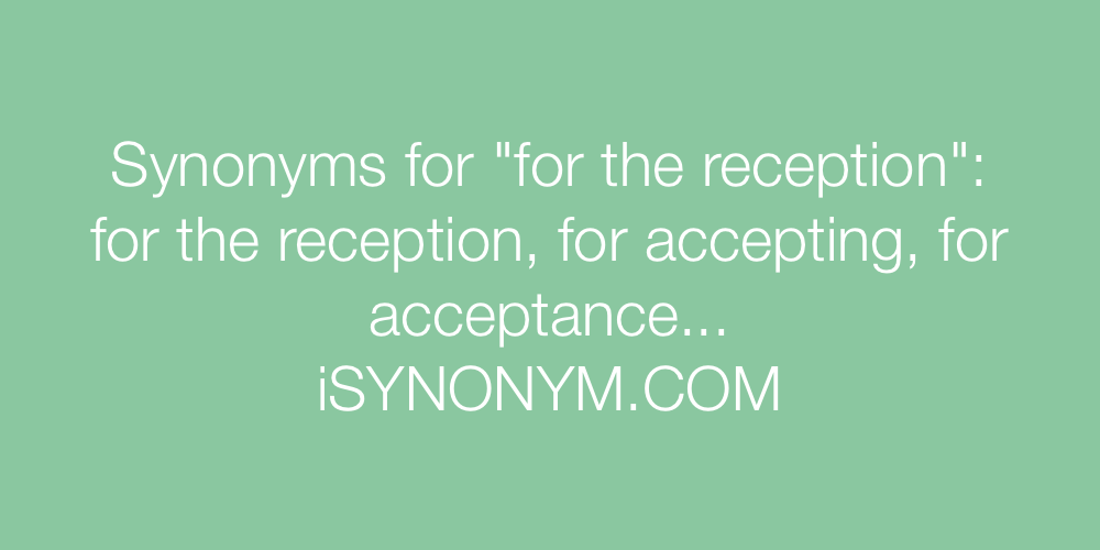 Synonyms for the reception