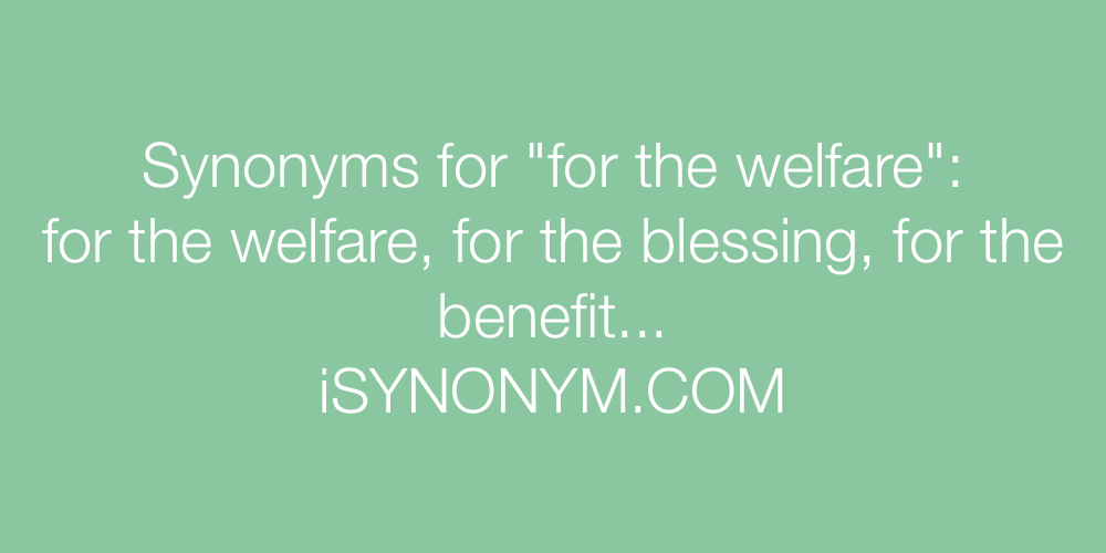 Synonyms for the welfare