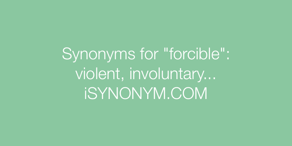 Synonyms forcible