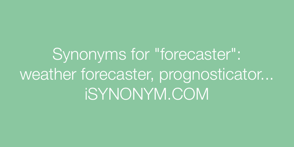 Synonyms forecaster