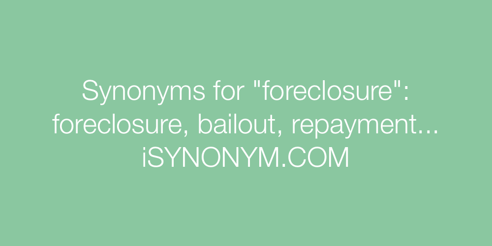 Synonyms foreclosure