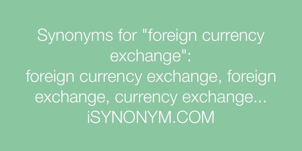 Synonyms foreign currency exchange