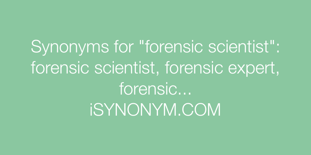 Synonyms forensic scientist