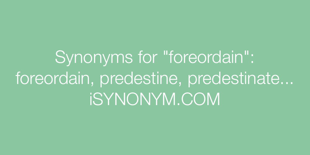 Synonyms foreordain