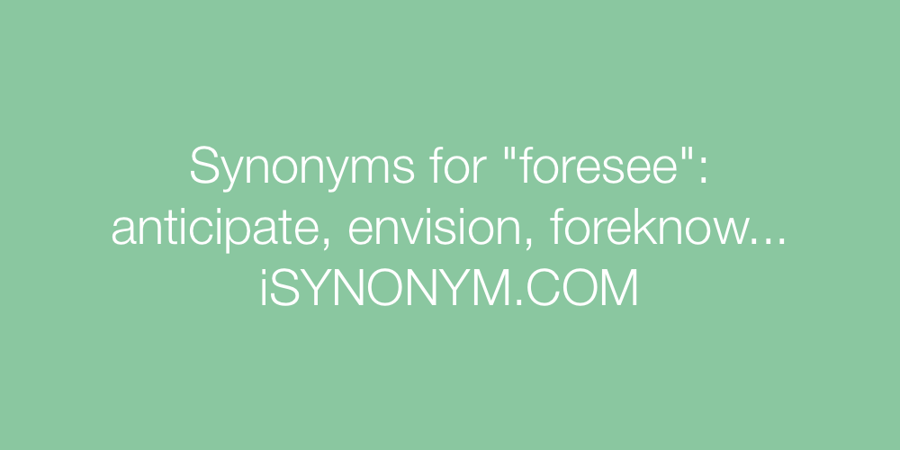 Synonyms foresee
