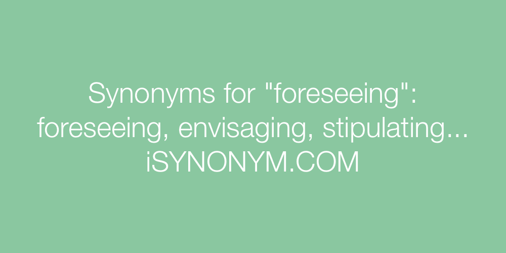 Synonyms foreseeing
