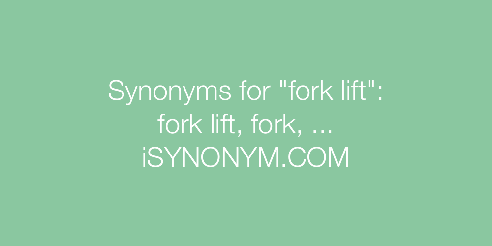 Synonyms fork lift