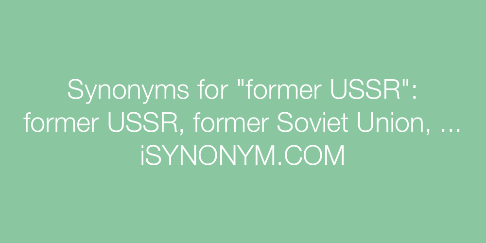 Synonyms former USSR