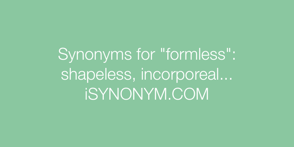 Synonyms formless