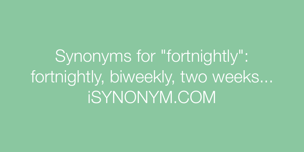 Synonyms fortnightly
