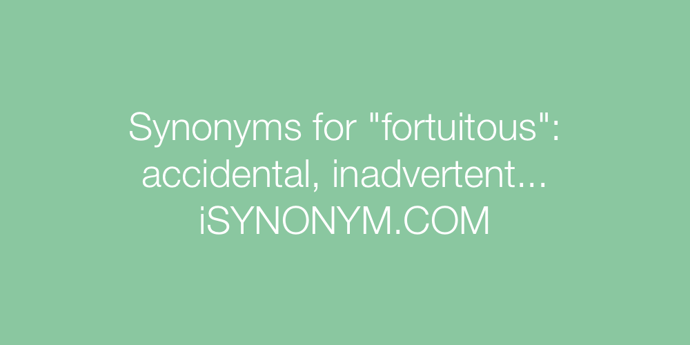 Synonyms fortuitous