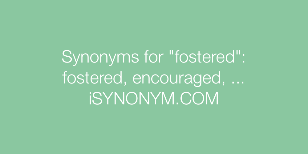Synonyms fostered
