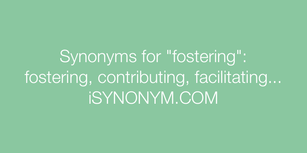 Synonyms fostering