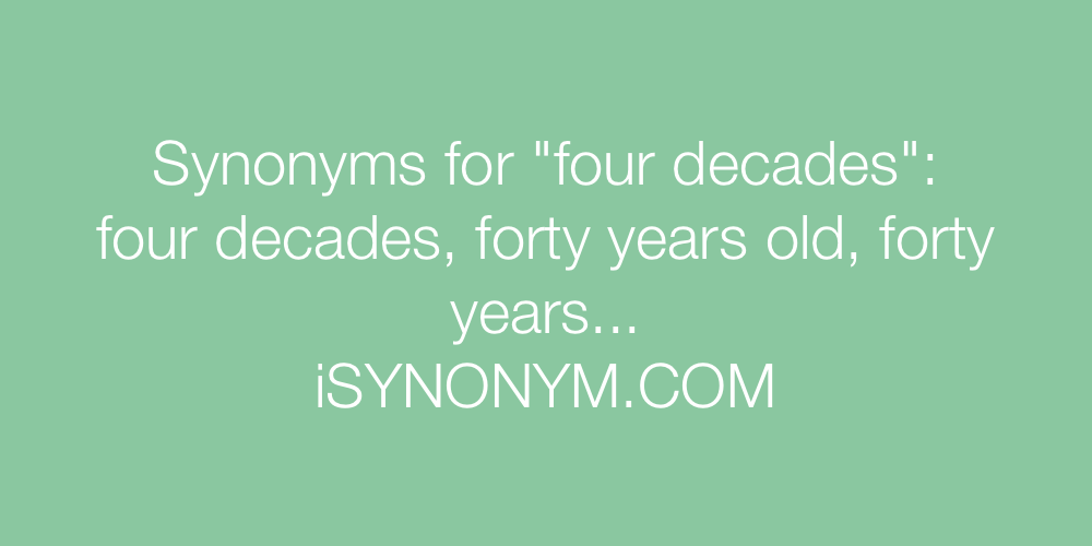 Synonyms four decades