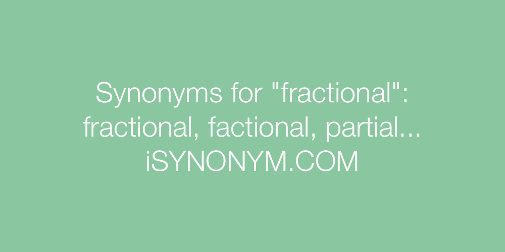 Synonyms fractional