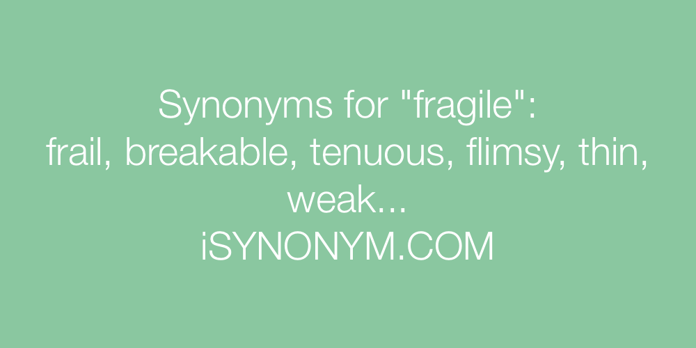 Synonyms fragile