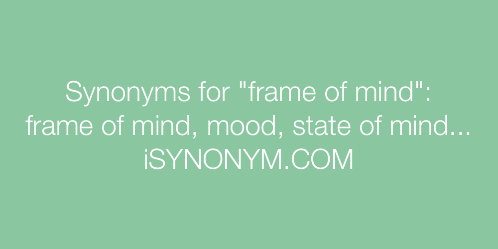 Synonyms frame of mind