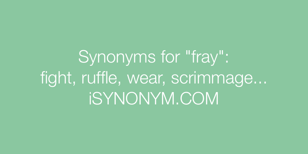 Synonyms fray