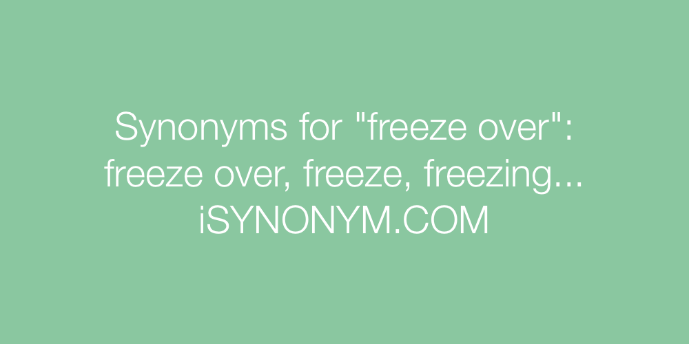 Synonyms freeze over