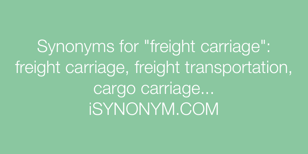 Synonyms freight carriage