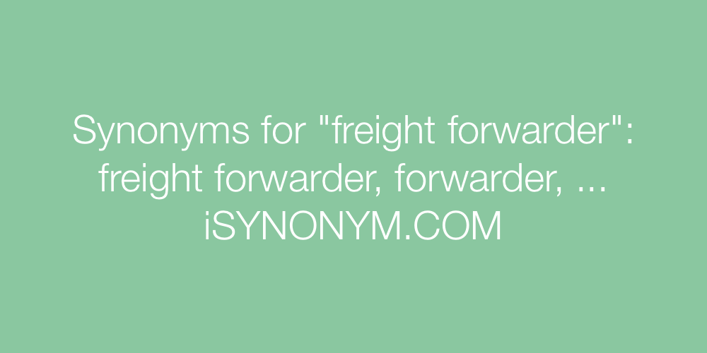 Synonyms freight forwarder